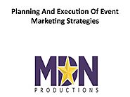 Planning And Execution Of Event Marketing Strategies by MDN Productions
