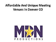 Affordable And Unique Meeting Venues In Denver CO by MDN Productions