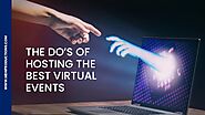 The Do’s of Hosting The Best Virtual Events
