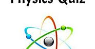 Physics Quiz ~ Quiz Mania