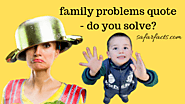 family problems quotes - do you solve?