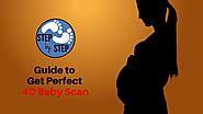 Step by Step Guide to Get Perfect 4D Baby Scan