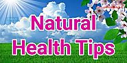 Health Tips: Natural Health Tips | Our Health Tips
