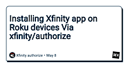 Installing Xfinity app on Roku devices Via xfinity/authorize - DEV Community 👩‍💻👨‍💻