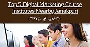 Top 5 Digital Marketing Training in Janakpuri | Infographic