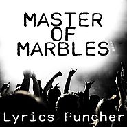 Master of Marbles Song Lyrics - Lyrics Puncher Original