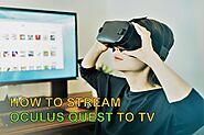 HOW TO STREAM OCULUS QUEST TO TV, CAST OCULUS QUEST TO TV