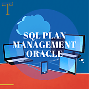SQL Plan Management Oracle- Reduce Performance Regression