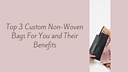 Top 3 Custom Non-Woven Bags For You and Their Benefits - PROMOTIONAL ECO BAGS AUSTRALIA