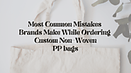 Most Common Mistakes Brands Make While Ordering Custom Non-Woven PP bags