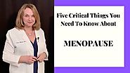 5 Critical Things About Menopause