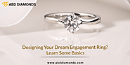 Things to Know About Designing Your Dream Engagement Ring