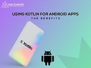 Using Kotlin for Android Apps – The Benefits