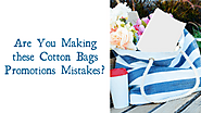Are You Making these Cotton Bags Promotions Mistakes?