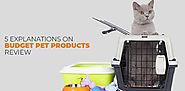 5 Explanation On Budget Pet Products Review - Coupon Codes Deals
