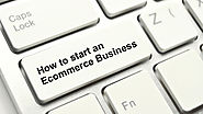 How to Start an Ecommerce Business – Best Ecommerce Platform