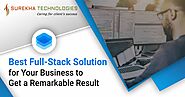 Best Full-Stack Solution for Your Business to Get a Remarkable Result - Blogs - Surekha Technologies