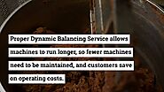 Know the Advantages of the Dynamic Balancing Services