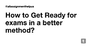 How to Get Ready for exams in a better method? — Teletype