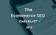 An Ecommerce SEO Checklist for 2019: Best Practices Guide