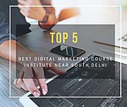 Top 5 Best Digital Marketing Course Institute Near South Delhi - DigitalMarketingTrainingInstitutesinSouthDelhi.over-...