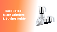 Best Rated Mixer Grinders & Buying Guide - MixerJuicer