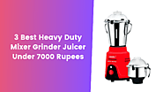 3 Best Heavy Duty Mixer Grinder Juicer Under 7000 - MixerJuicer