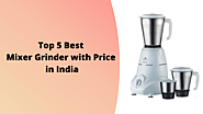 Top 5 Best Mixer Grinder with Price in India - MixerJuicer