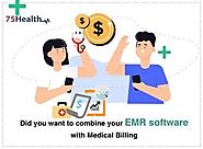 Did You Want to Combine Your EMR software With Medical Billing – 75health – 75Health EMR Software