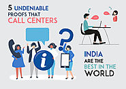 5 Undeniable Proofs That Call Centers India Are the Best in the World