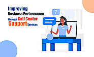 Improving Business Performance through Call Center Support Services — VCareTec