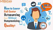 How to Lower Call Center Outsourcing Cost Without Compromising Quality? – Vcare Outsource Call Center