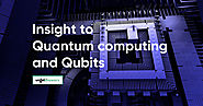 Insight to Quantum computing and Qubits