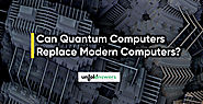 Can Quantum Computers Replace Modern Computers?
