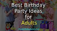 Best Birthday Party Ideas for Adults - How to Organize