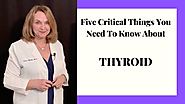 5 Critical Things About Thyroid