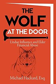 The Wolf at the Door: Undue Influence and Elder Financial Abuse
