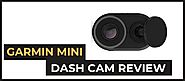 Garmin Dash Cam Mini Review — Dash Cams for Car