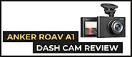 Anker Roav A1 Review - Price to Good to be True — Dash Cams for Car