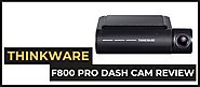 Thinkware F800 Pro Review — Dash Cams for Car