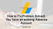 How to Fix You Already Have an Existing Adsense Account » NoobSpot
