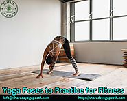 Yoga Poses to Practice for Fitness – Sharada Yoga Peeth