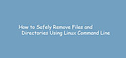 How to Safely Remove Files and Directories Using Linux Command Line | Linux4one