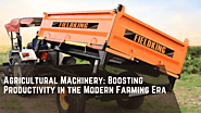 Agricultural Machinery: Boosting Productivity in the Modern Farming Era