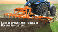 Farm Equipment and Its Uses in Modern Agriculture