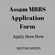 Assam MBBS Application Form 2020 – Application Dates, Process, Fees, Eligibility etc.