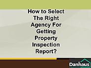 How to Select The Right Agency For Getting Property Inspection Report? by dhausdan02 - Issuu