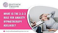 What is the 3-3-3 Rule for Anxiety Hypnotherapy Adelaide? — Hypnotherapy & NLP Adelaide Anxiety