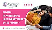 Anxiety Hypnotherapy: How Hypnotherapy Eases Anxiety? — Hypnotherapy & NLP Adelaide Anxiety