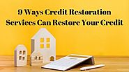9 Ways Credit Restoration Services Can Restore Your Credit